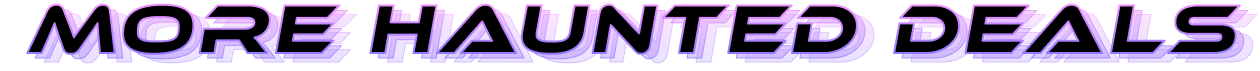 Black, sci-fi style heading with gradient pink to purple outline that reads "More Haunted Deals"